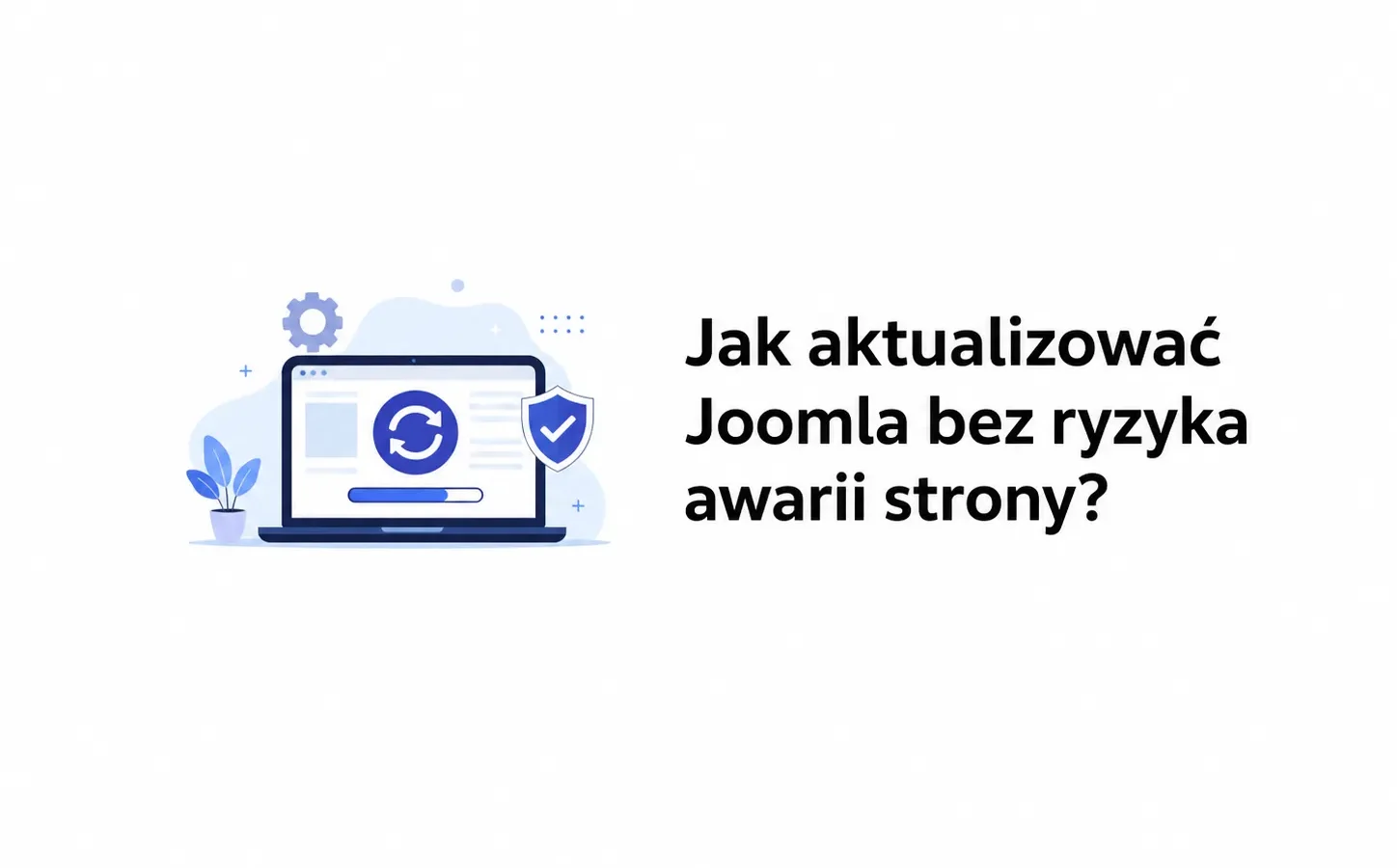 Jak aktualizować Joomla bez ryzyka awarii strony?