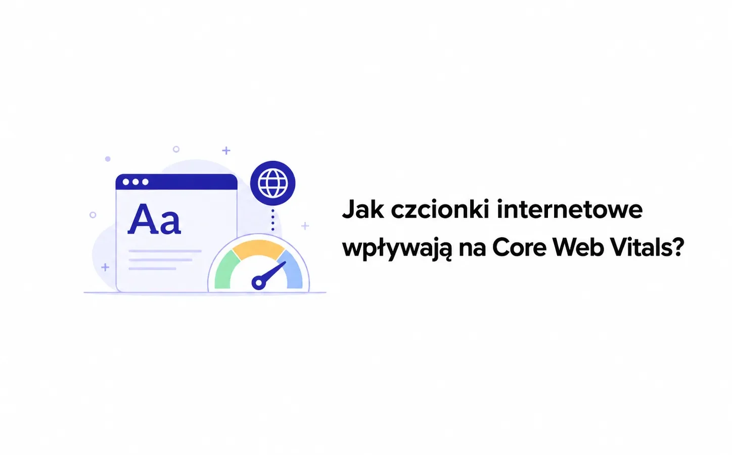 Jak czcionki internetowe wpływają na Core Web Vitals?