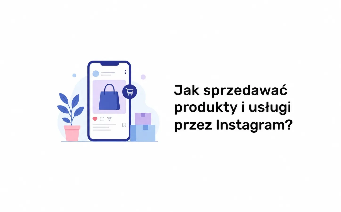 Jak sprzedawać produkty i usługi przez Instagram?