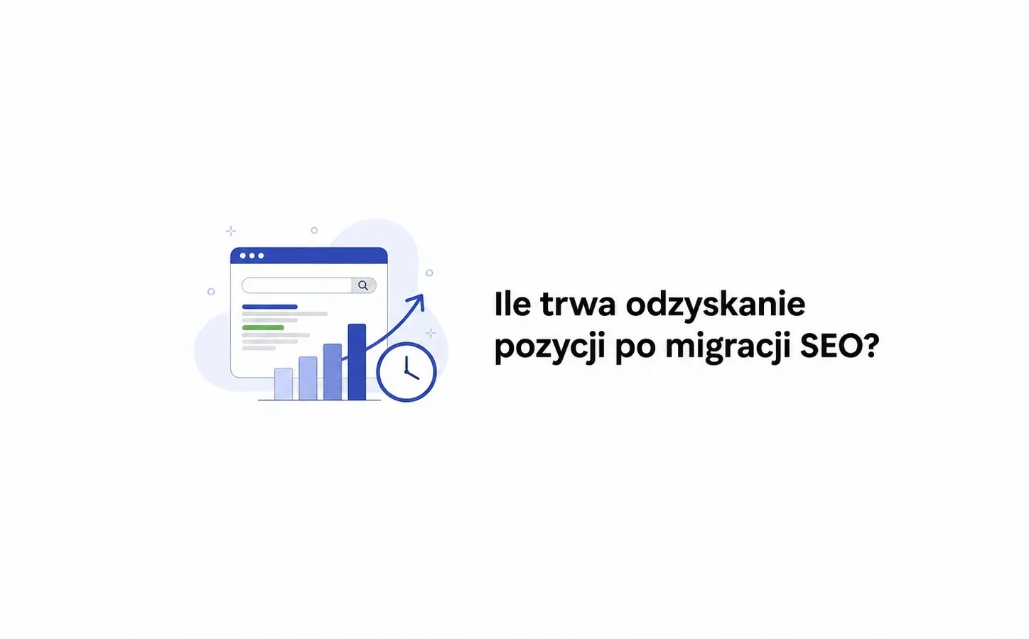 Ile trwa odzyskanie pozycji po migracji SEO?