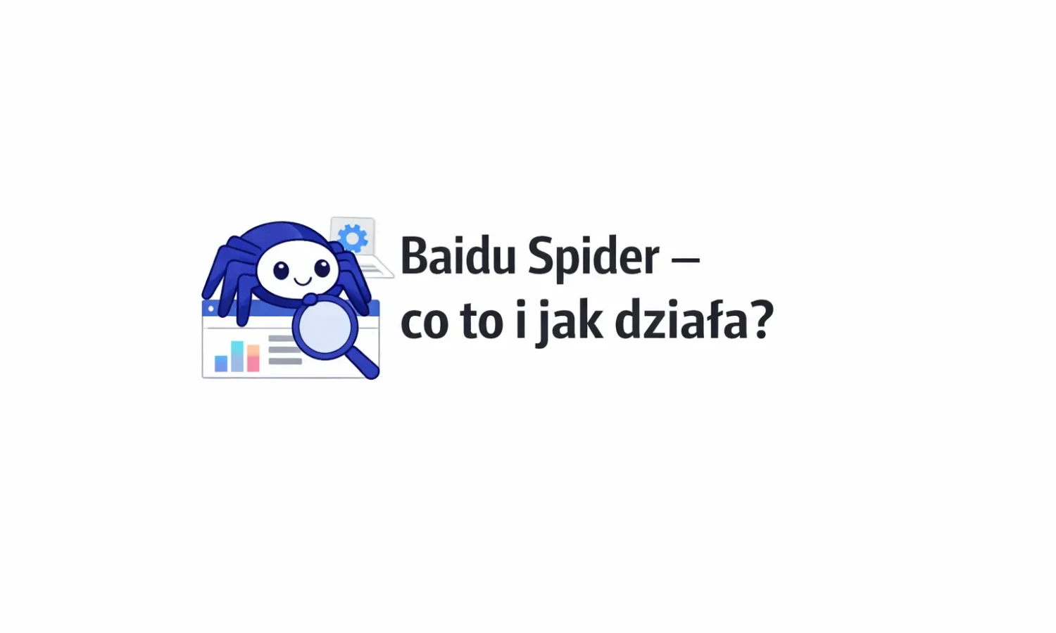 Baidu Spider - co to i jak działa?