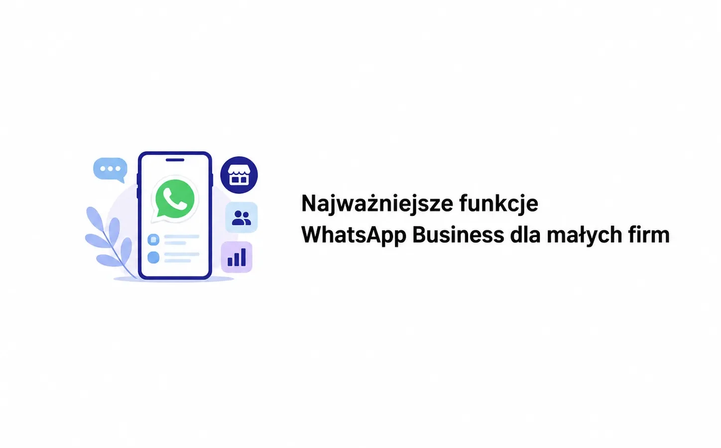 Najważniejsze funkcje WhatsApp Business dla małych firm