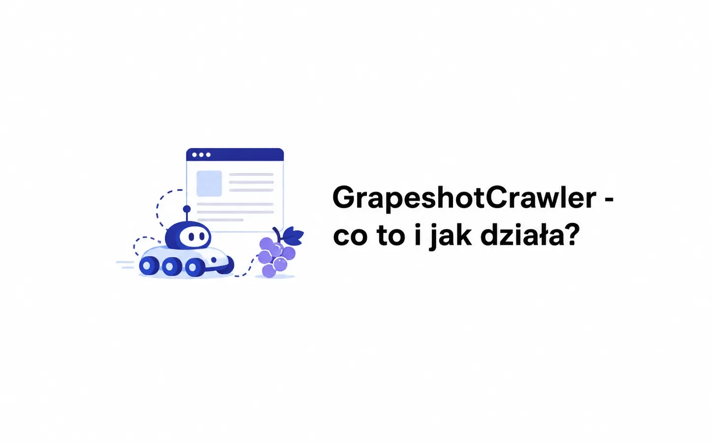 GrapeshotCrawler - co to i jak działa?