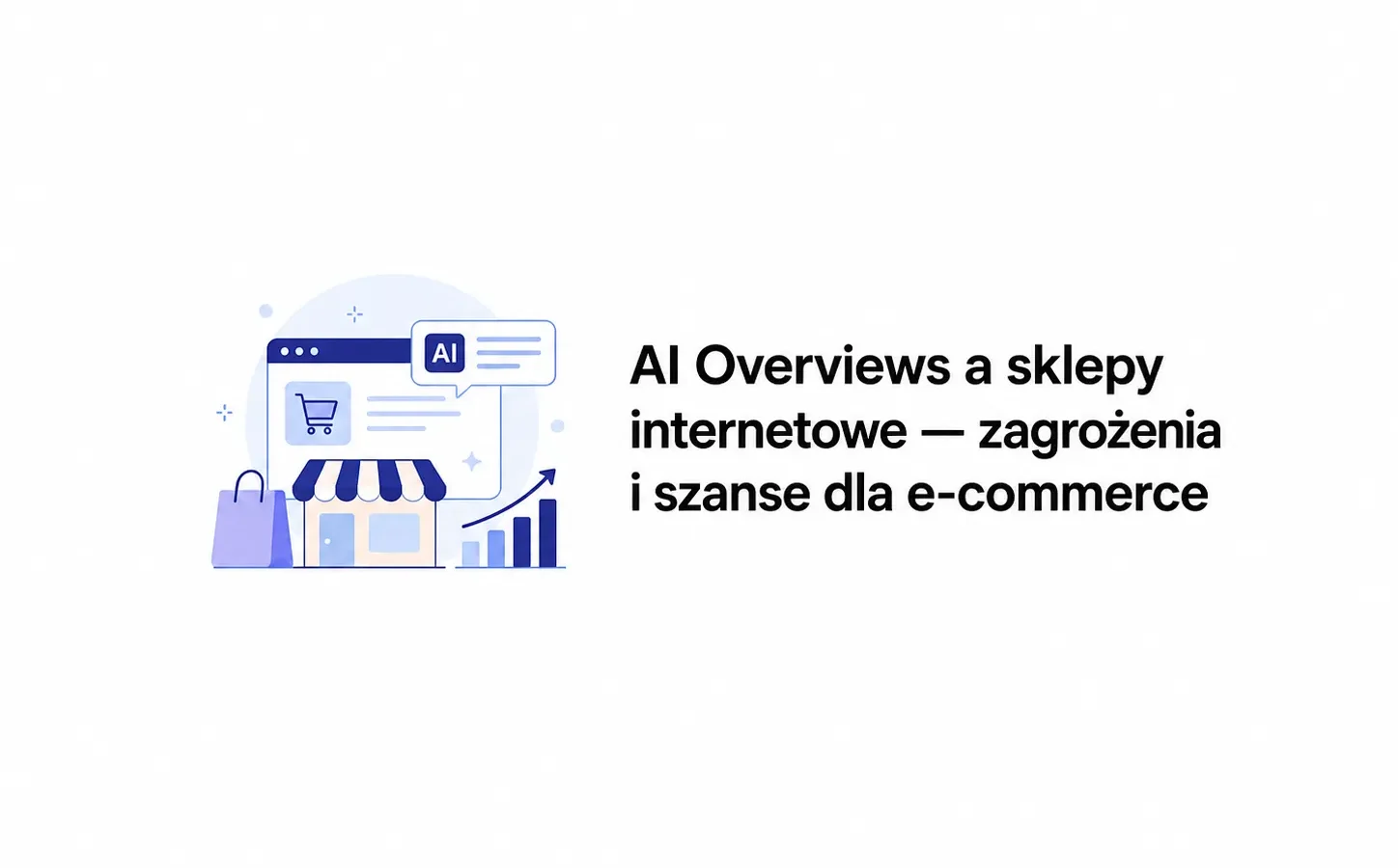 AI Overviews a sklepy internetowe — zagrożenia i szanse dla e-commerce
