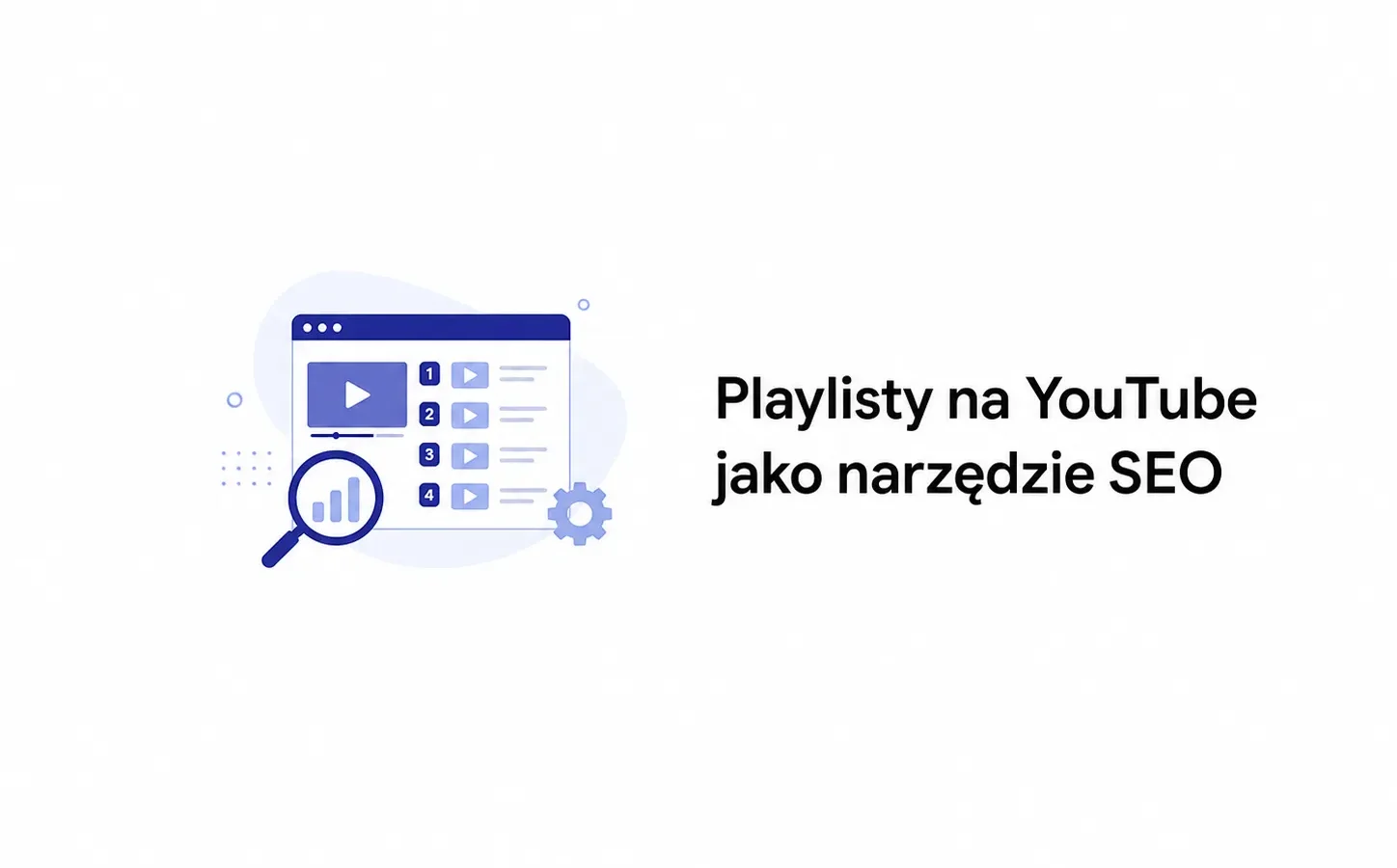 Playlisty na YouTube jako narzędzie SEO