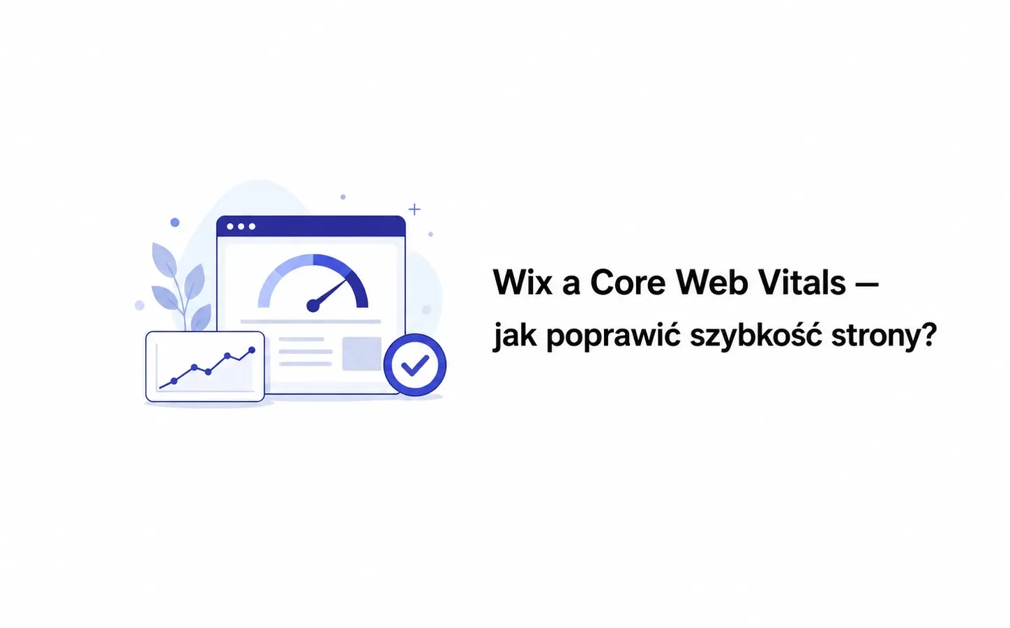 Wix a Core Web Vitals — jak poprawić szybkość strony?