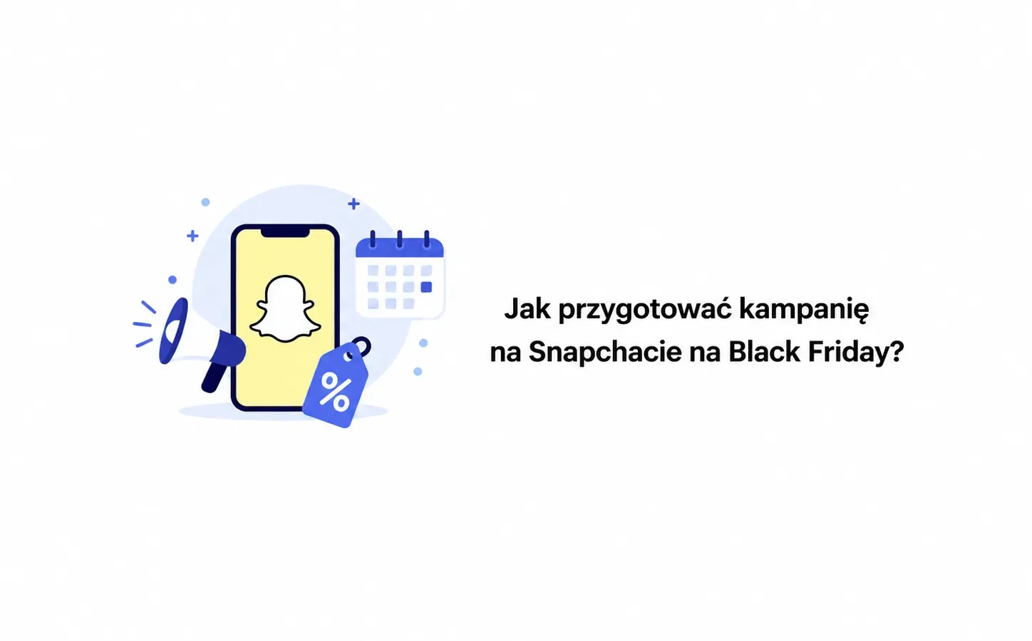 Jak przygotować kampanię na Snapchacie na Black Friday?