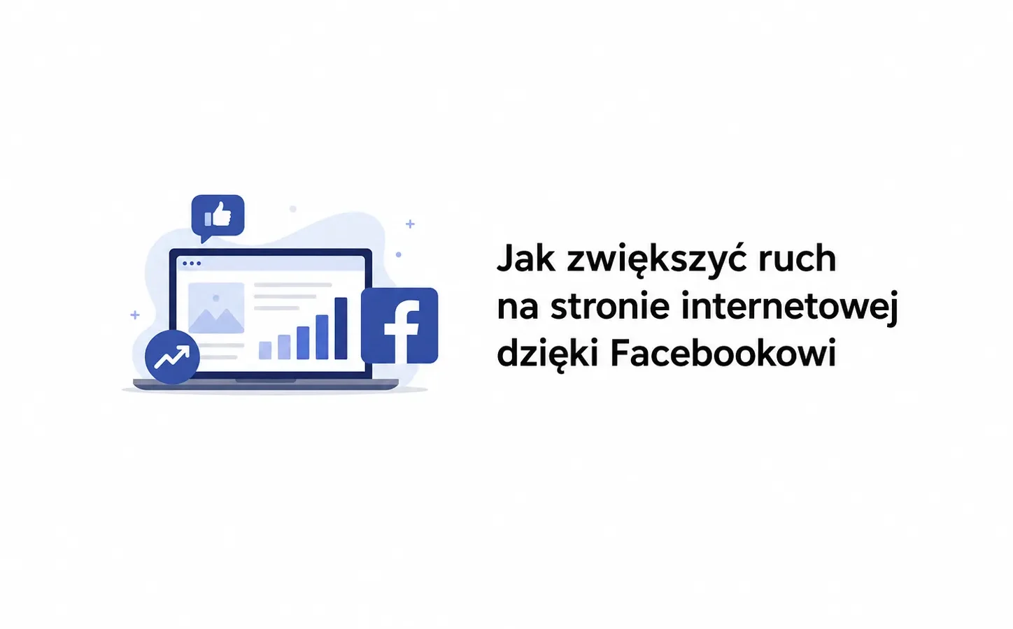 Jak zwiększyć ruch na stronie internetowej dzięki Facebookowi