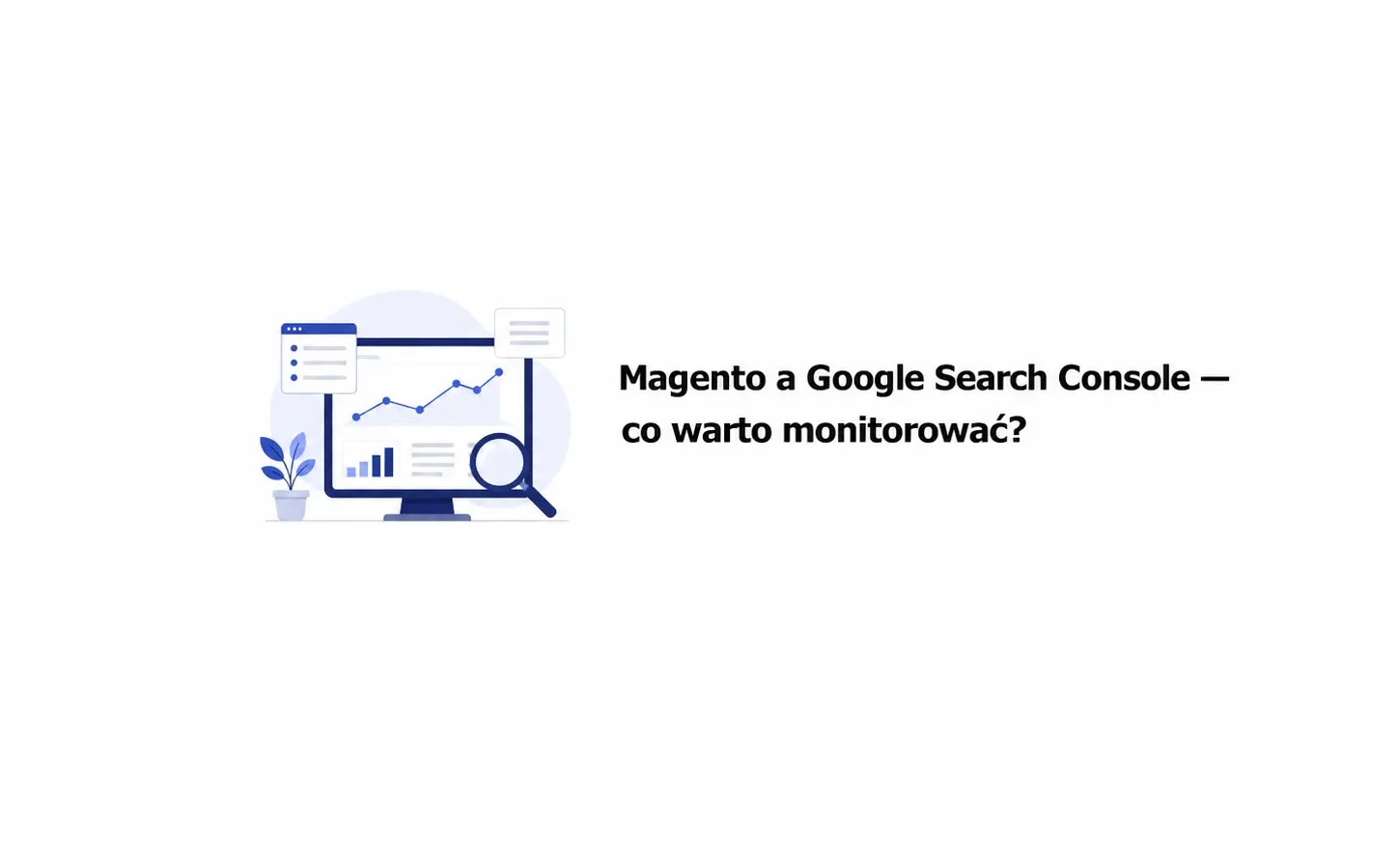 Magento a Google Search Console — co warto monitorować?