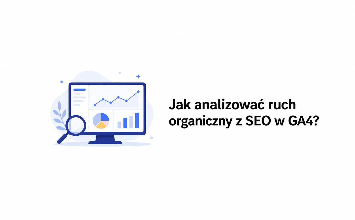Jak analizować ruch organiczny z SEO w GA4?