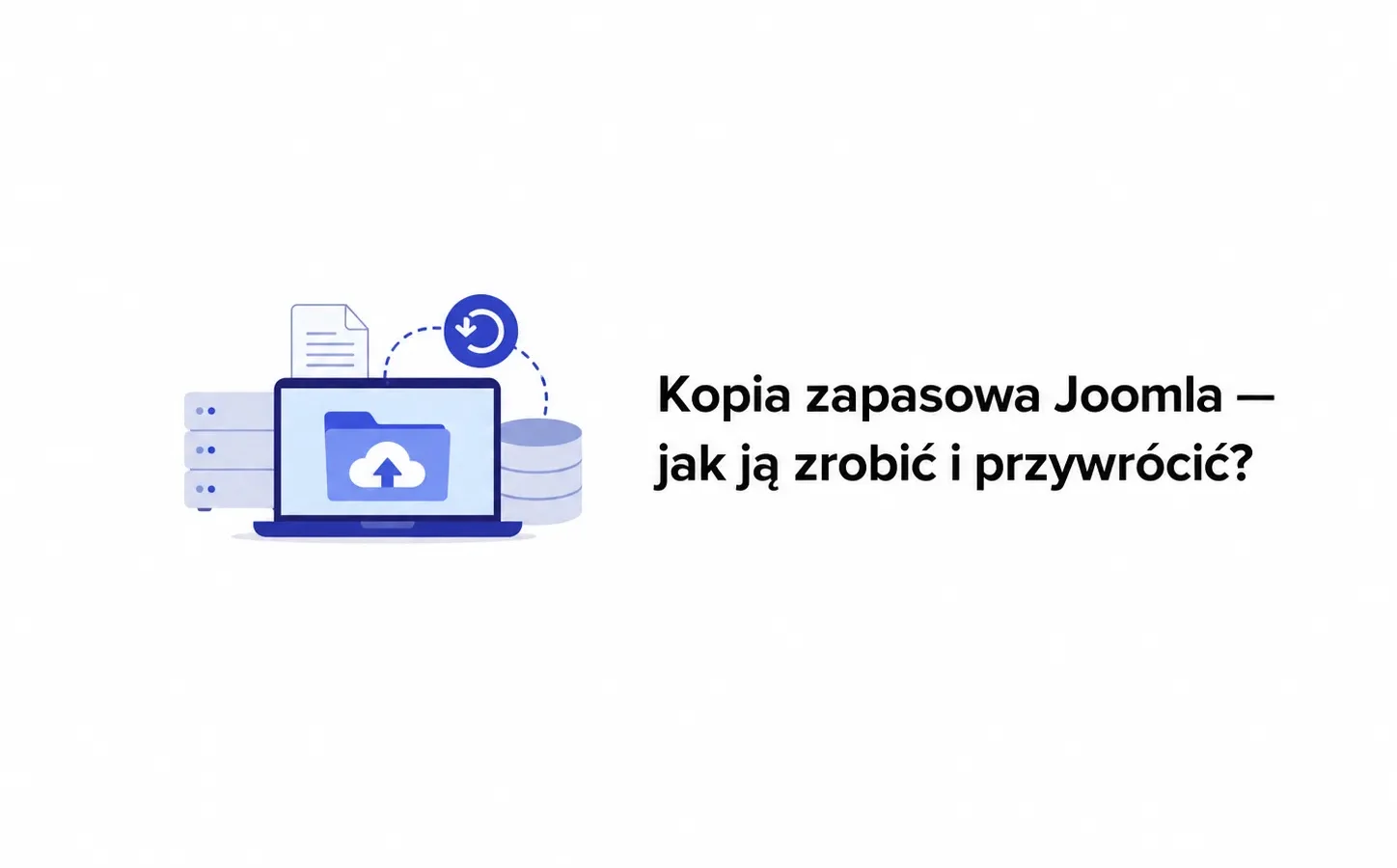 Kopia zapasowa Joomla — jak ją zrobić i przywrócić?
