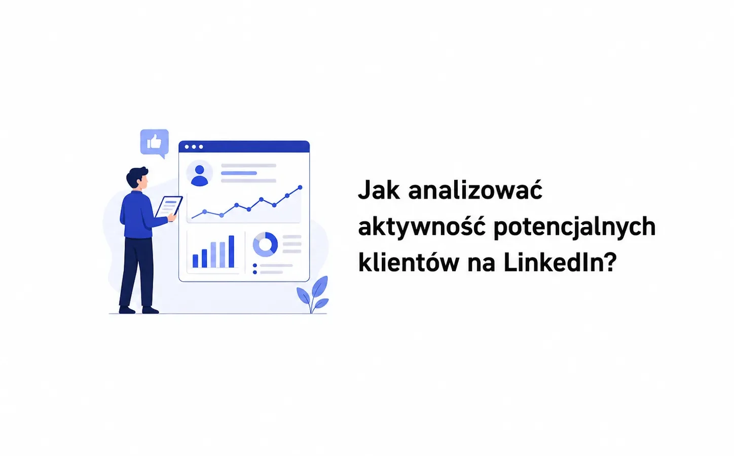 Jak analizować aktywność potencjalnych klientów na LinkedIn?