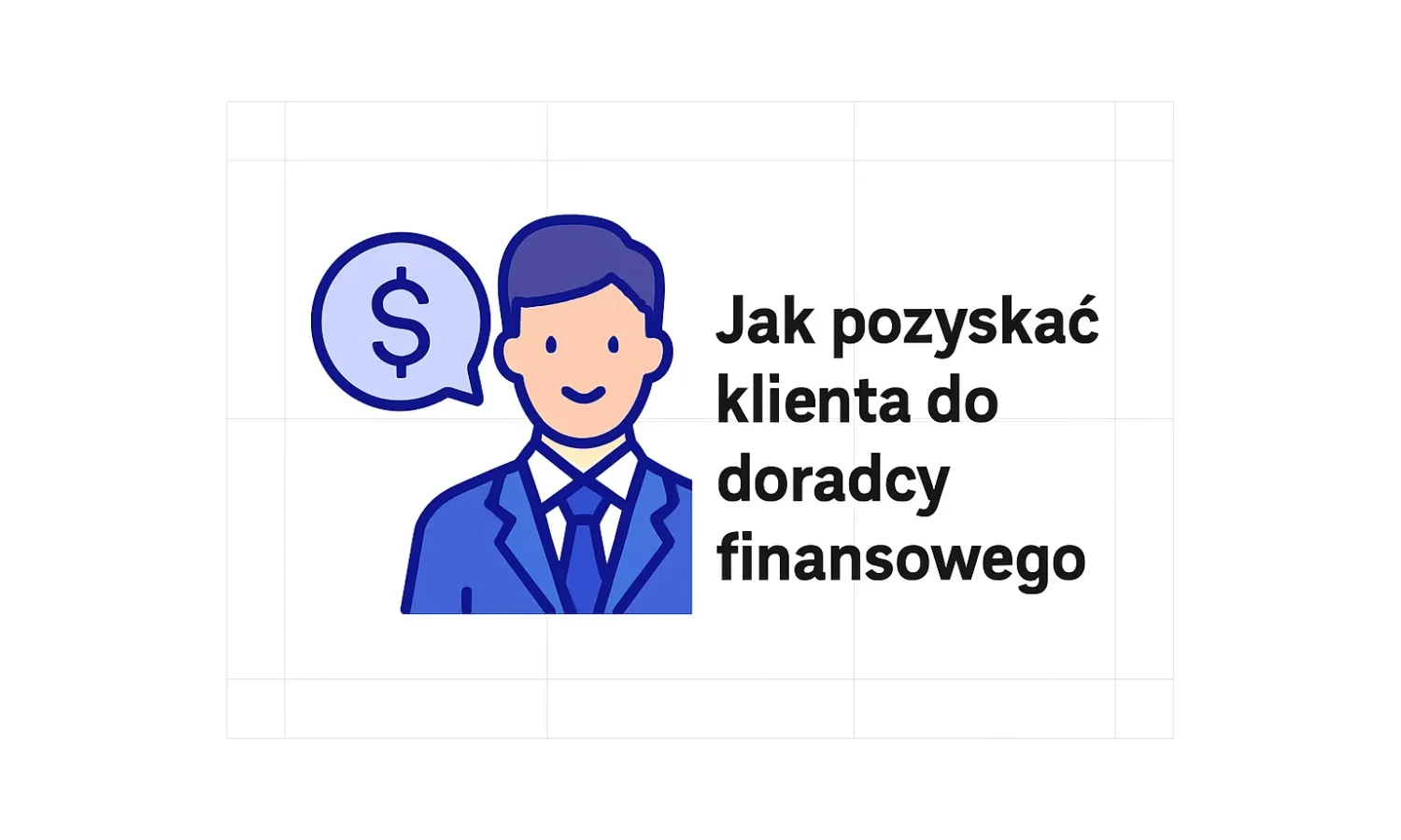 Jak pozyskać klienta do doradcy finansowego
