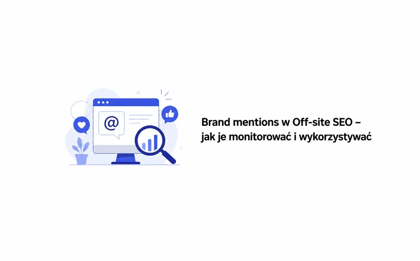 Brand mentions w Off-site SEO – jak je monitorować i wykorzystywać