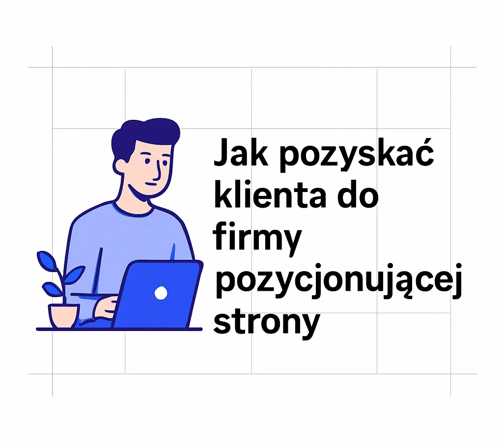 Jak pozyskać klienta do firmy pozycjonującej strony