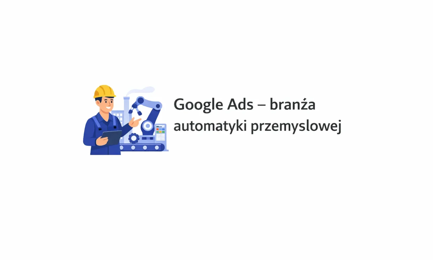 Google Ads – branża automatyki przemysłowej