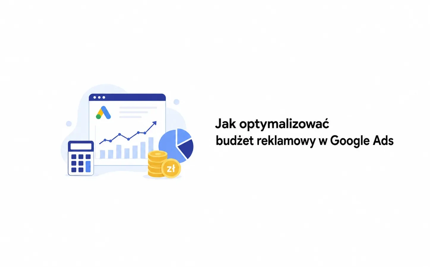 Jak optymalizować budżet reklamowy w Google Ads