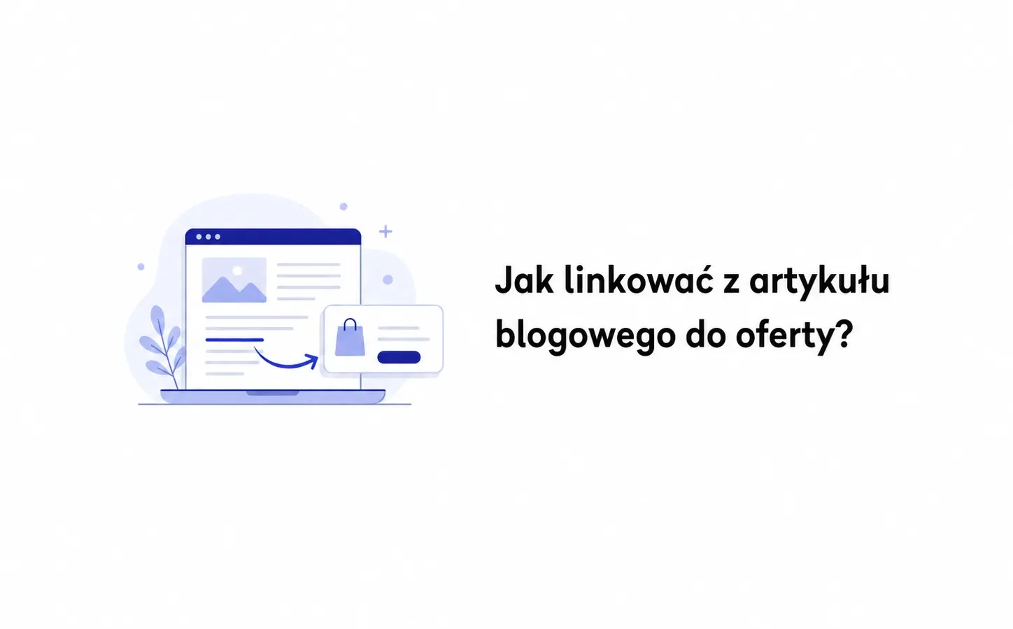 Jak linkować z artykułu blogowego do oferty?
