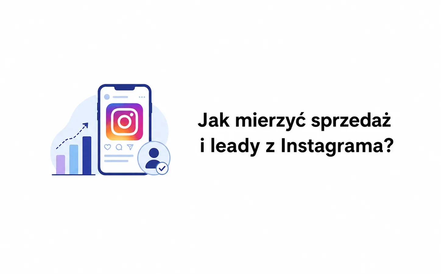 Jak mierzyć sprzedaż i leady z Instagrama?