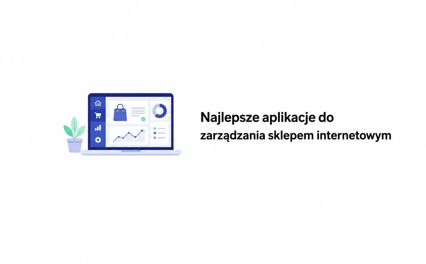 Najlepsze aplikacje do zarządzania sklepem internetowym