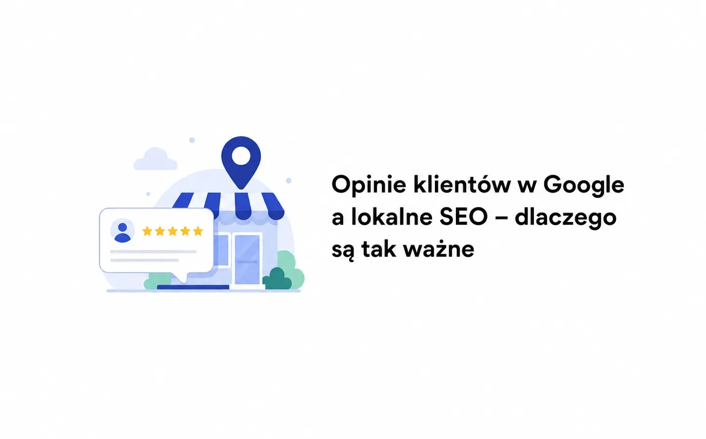 Opinie klientów w Google a lokalne SEO – dlaczego są tak ważne