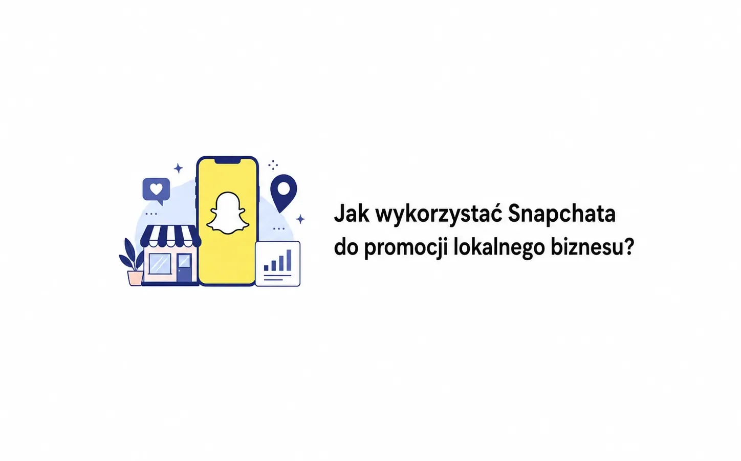 Jak wykorzystać Snapchata do promocji lokalnego biznesu?