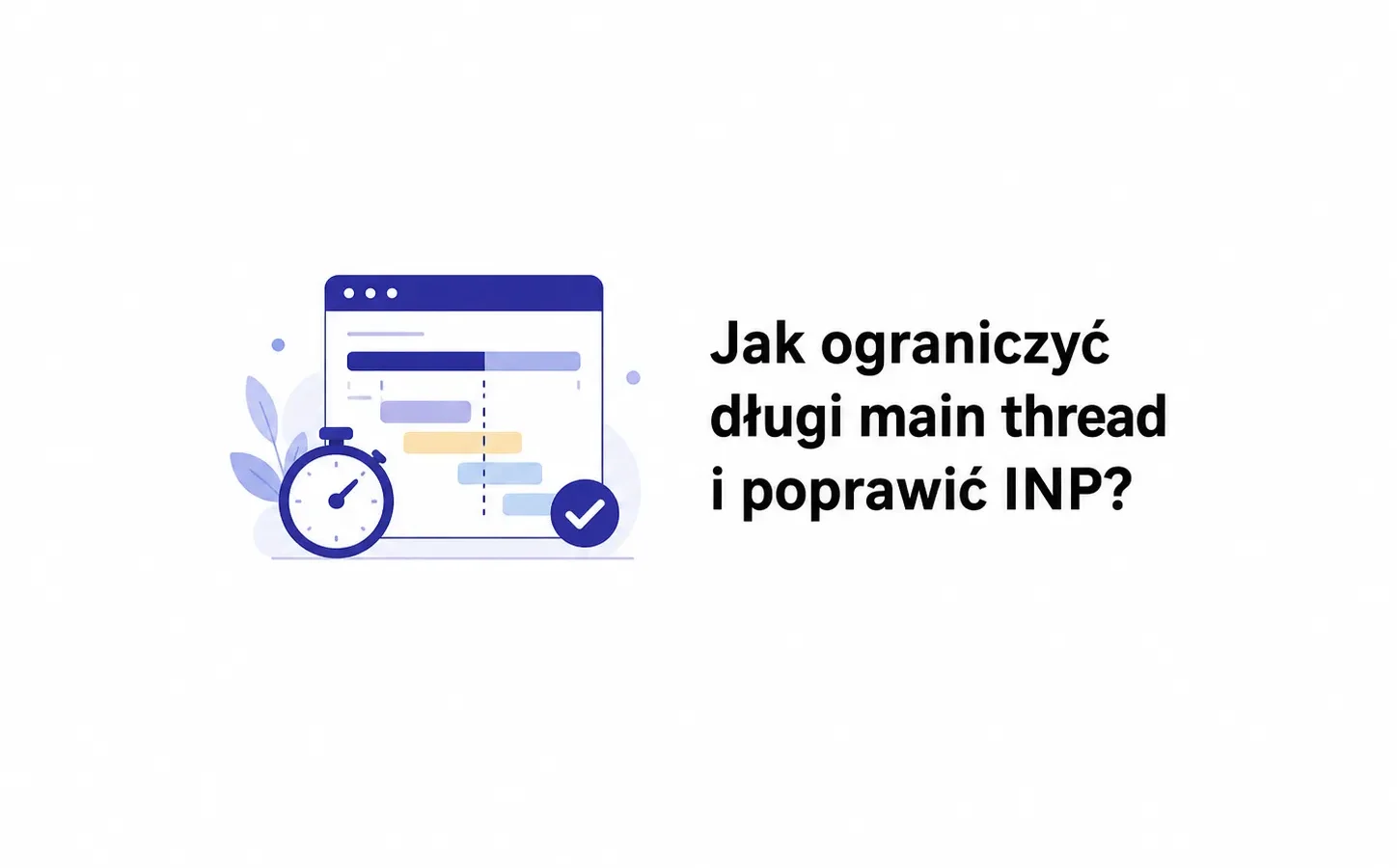 Jak ograniczyć długi main thread i poprawić INP?