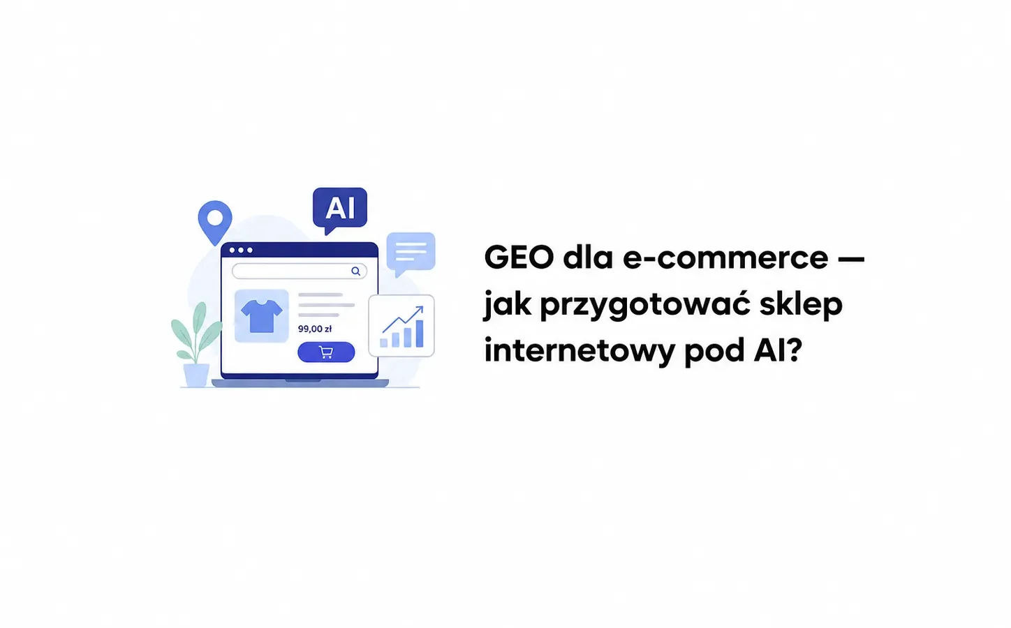 GEO dla e-commerce — jak przygotować sklep internetowy pod AI?