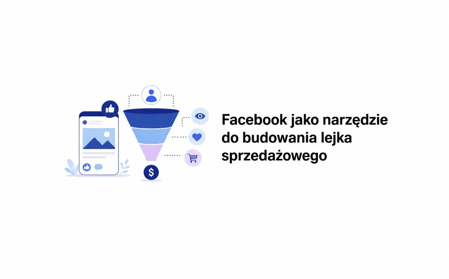 Facebook jako narzędzie do budowania lejka sprzedażowego