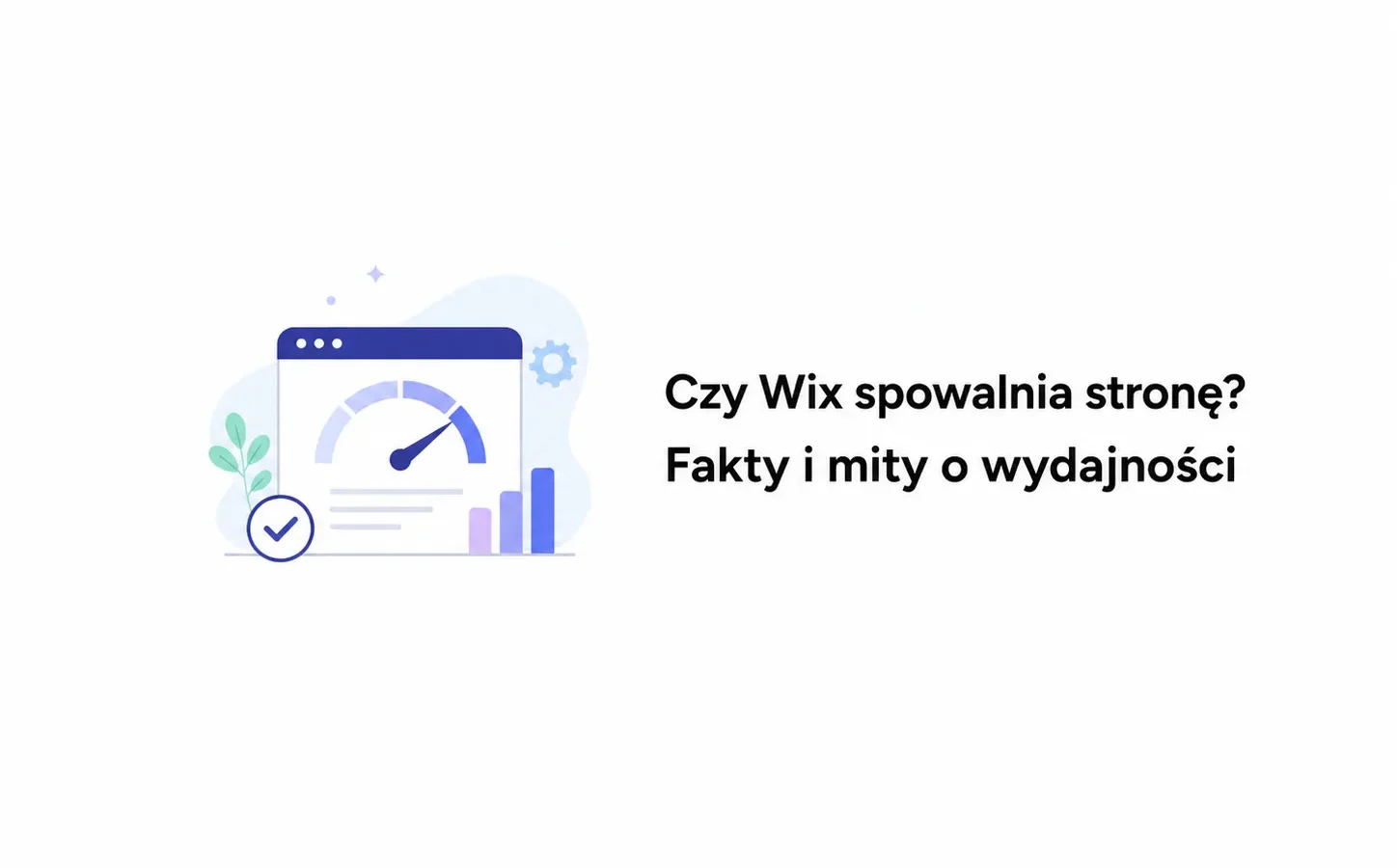Czy Wix spowalnia stronę? Fakty i mity o wydajności