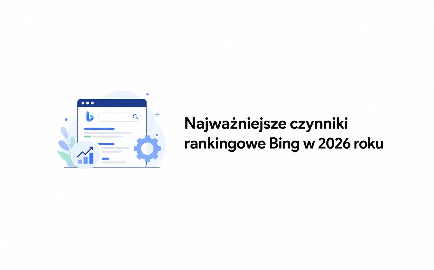 Najważniejsze czynniki rankingowe Bing w 2026 roku