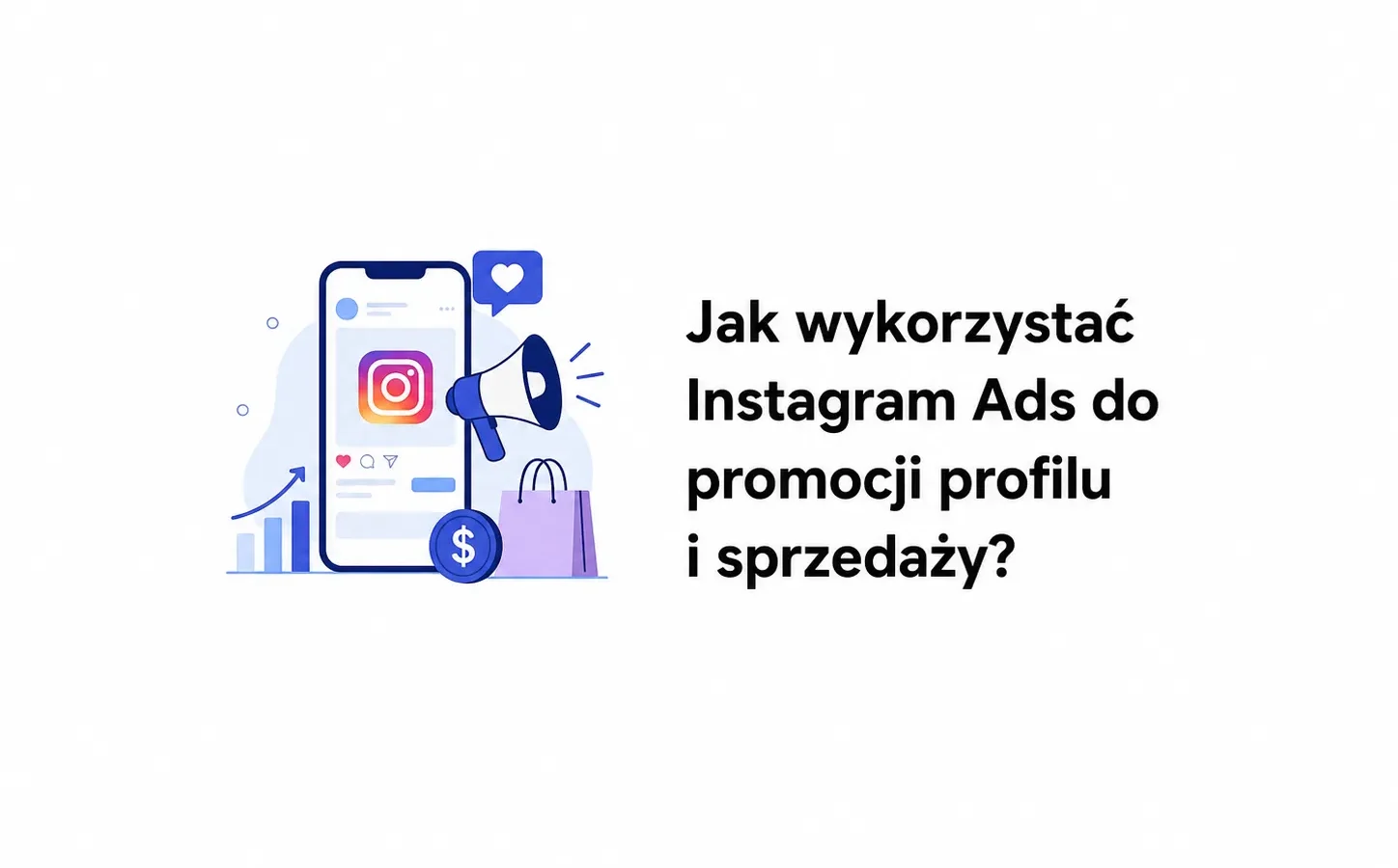 Jak wykorzystać Instagram Ads do promocji profilu i sprzedaży?