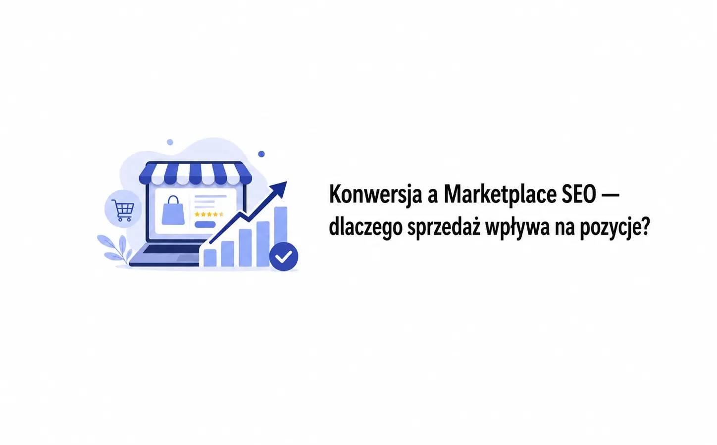 Konwersja a Marketplace SEO — dlaczego sprzedaż wpływa na pozycje?