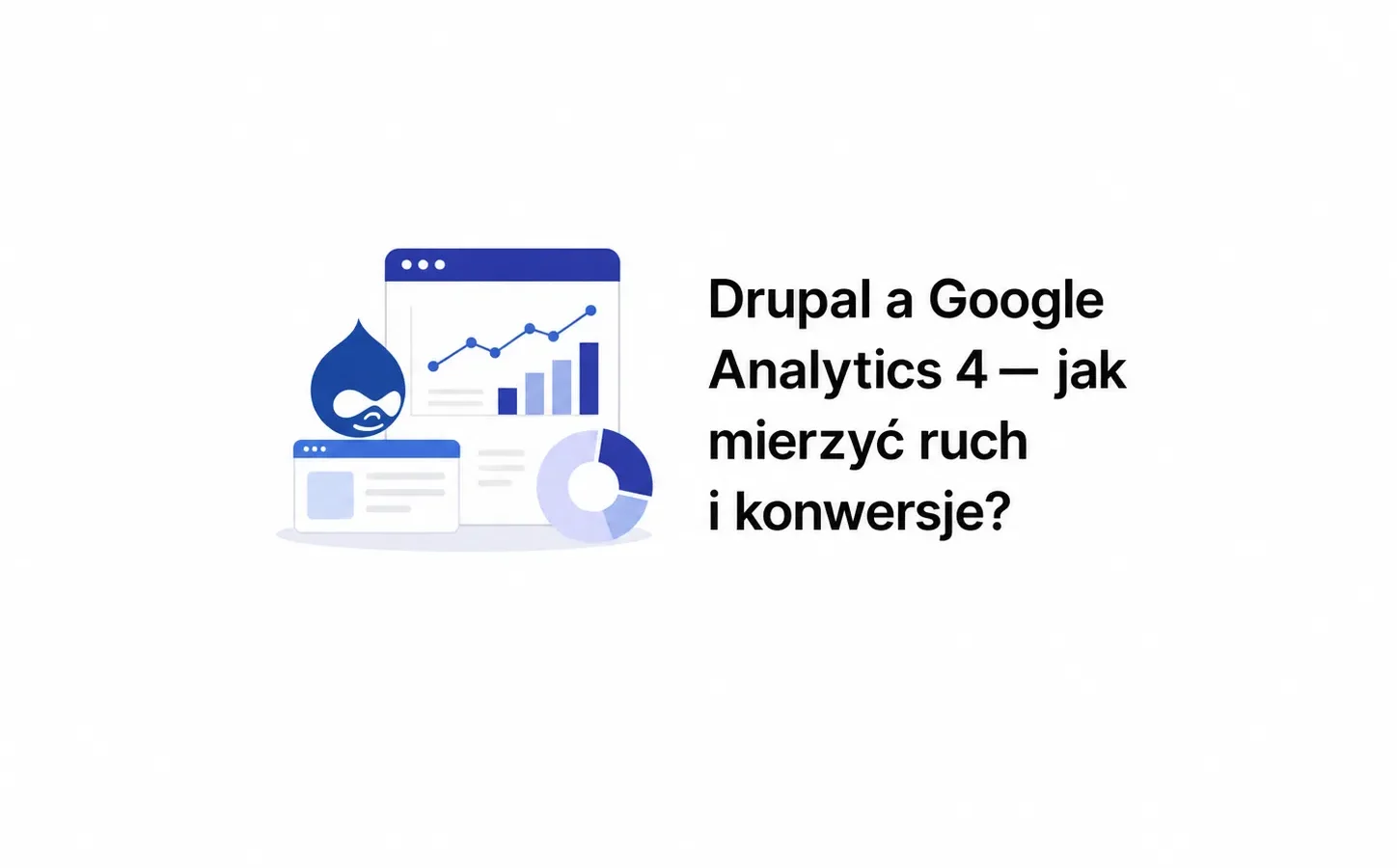 Drupal a Google Analytics 4 — jak mierzyć ruch i konwersje?