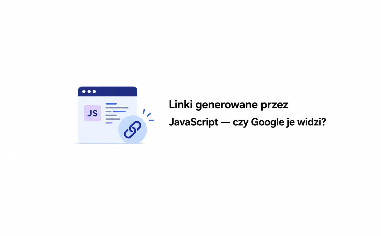Linki generowane przez JavaScript — czy Google je widzi?