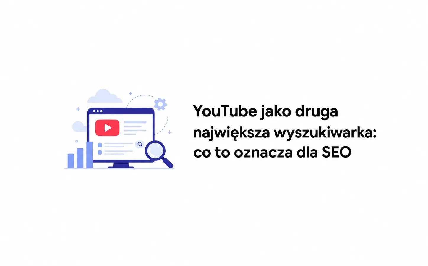 YouTube jako druga największa wyszukiwarka: co to oznacza dla SEO