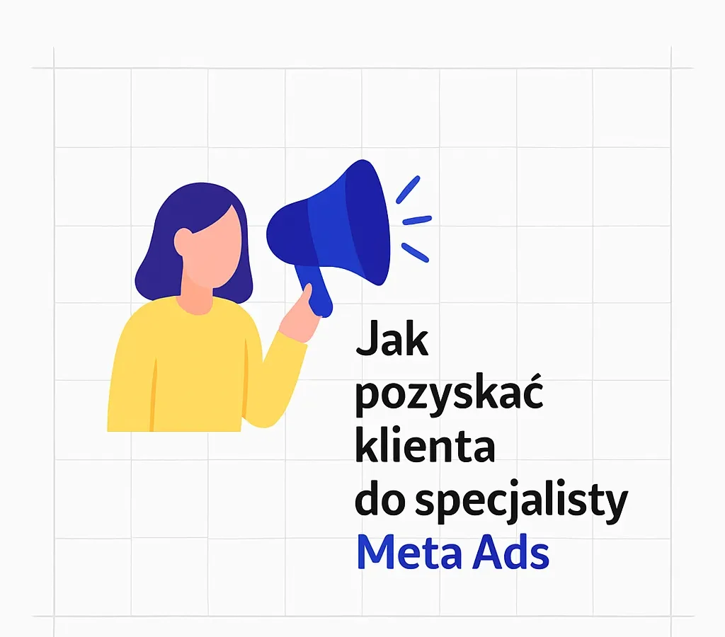Jak pozyskać klienta do specjalisty Meta Ads