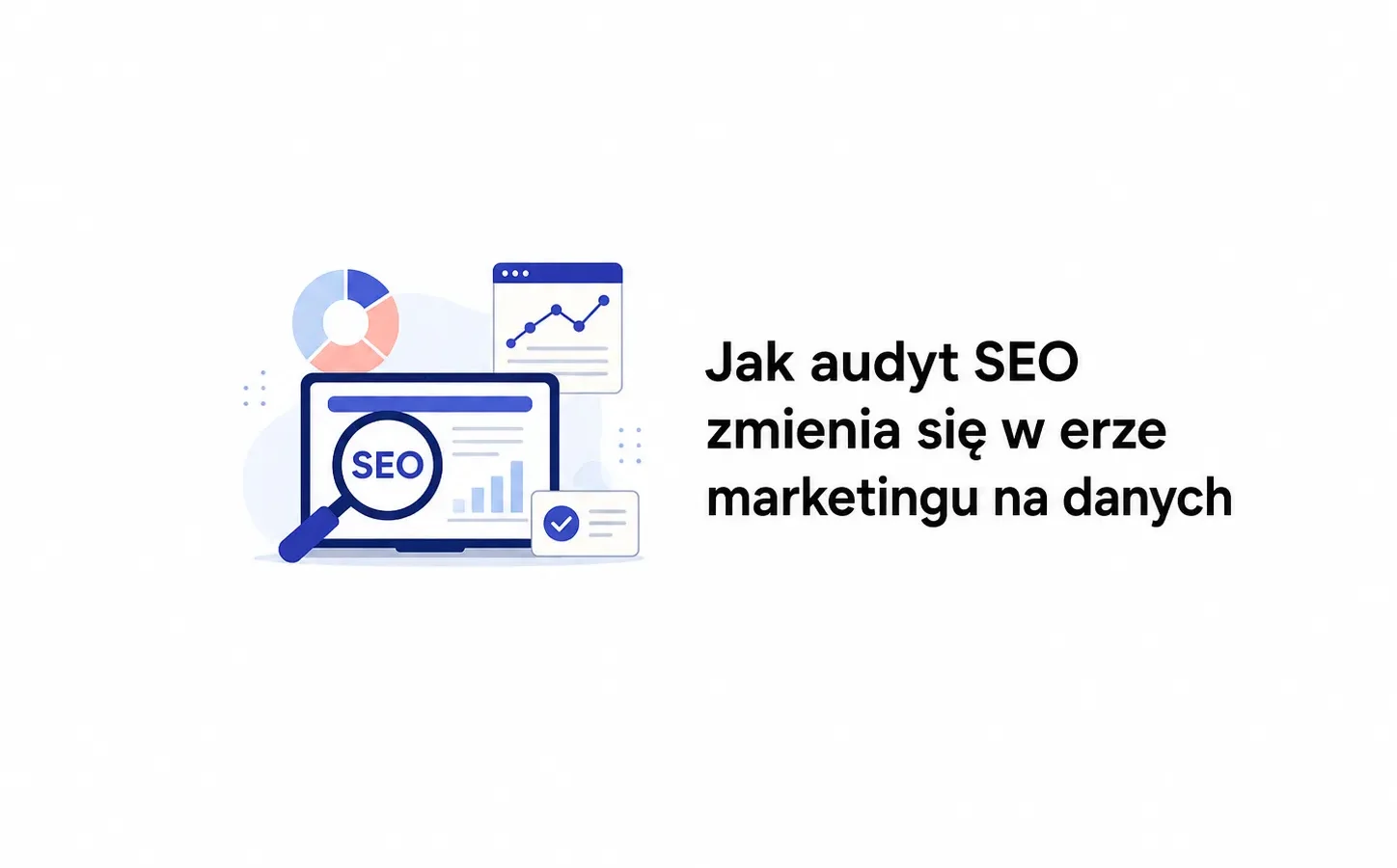 Jak audyt SEO zmienia się w erze marketingu na danych