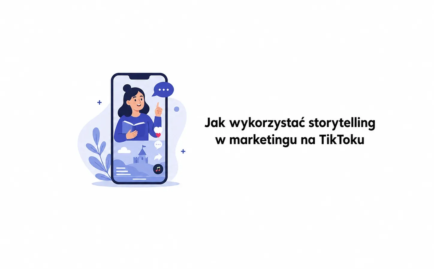 Jak wykorzystać storytelling w marketingu na TikToku