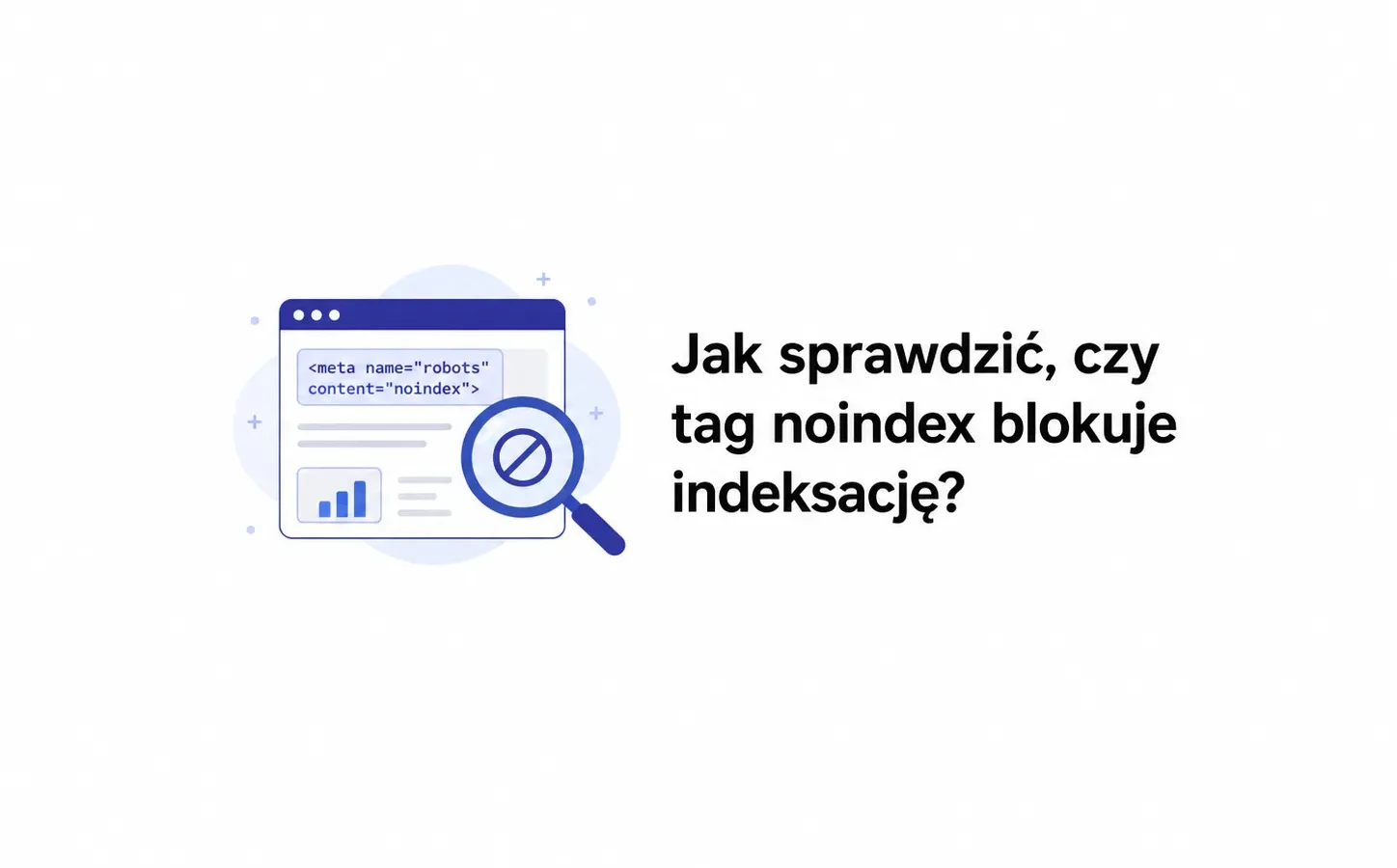 Jak sprawdzić, czy tag noindex blokuje indeksację?