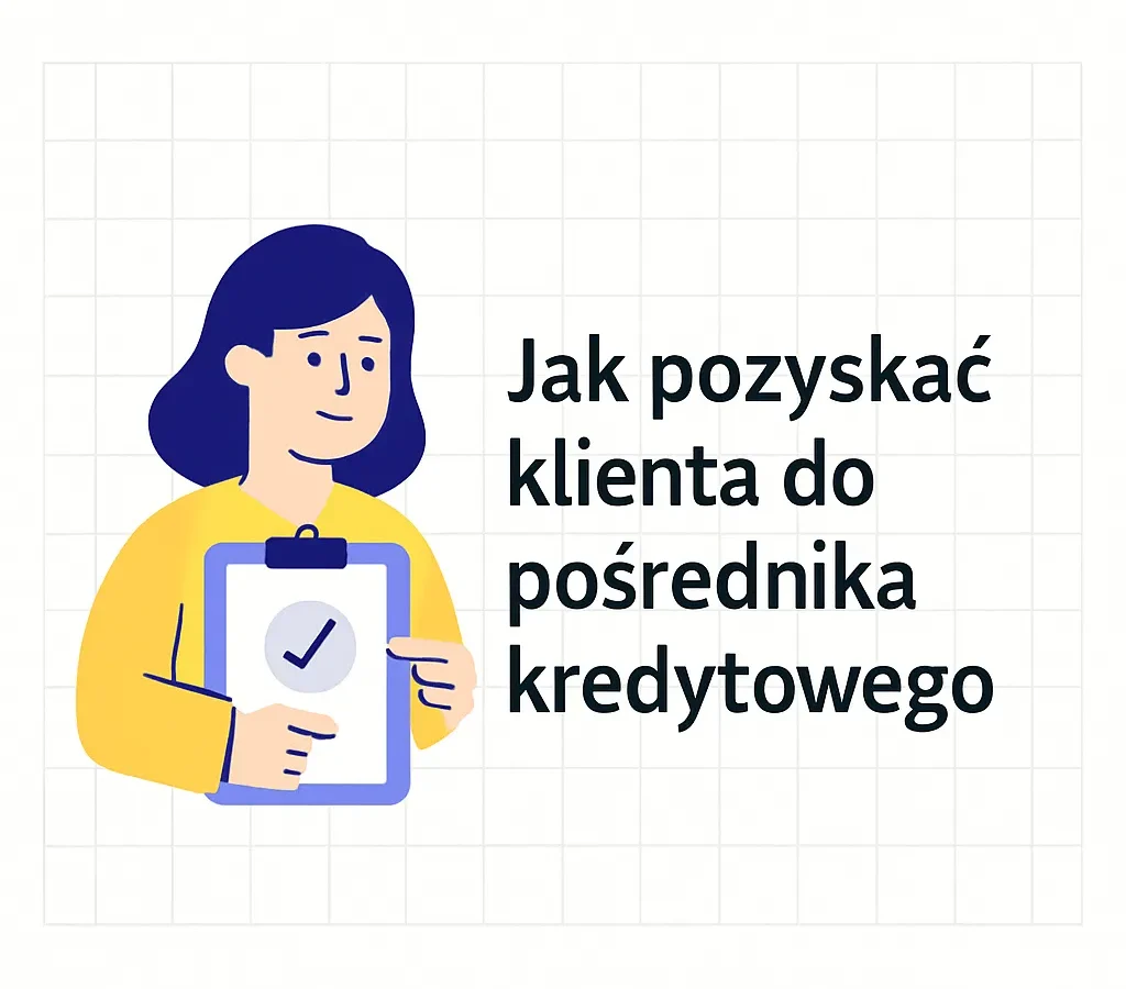 Jak pozyskać klienta do pośrednika kredytowego