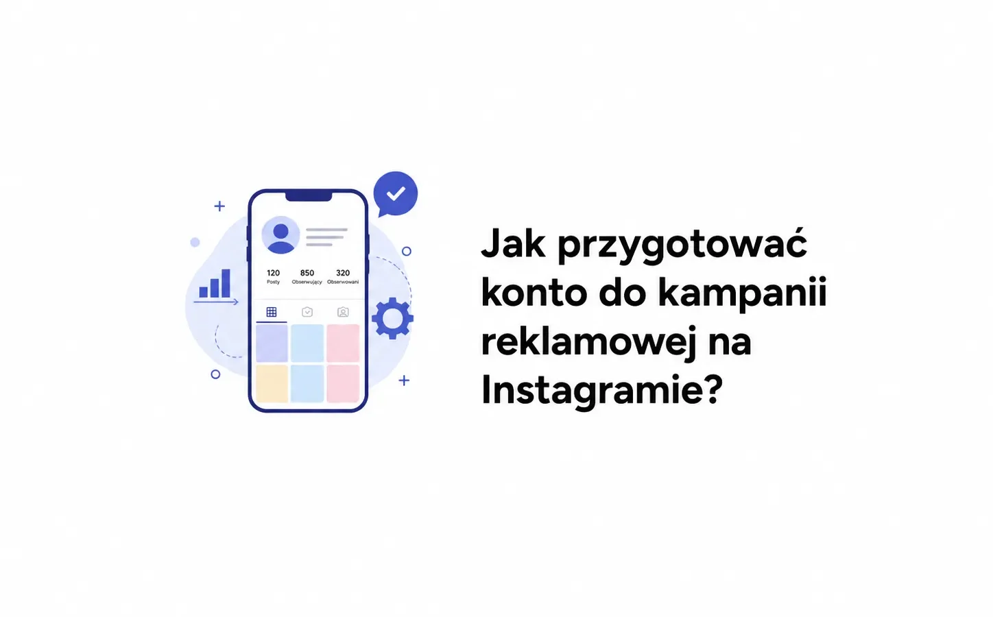 Jak przygotować konto do kampanii reklamowej na Instagramie?