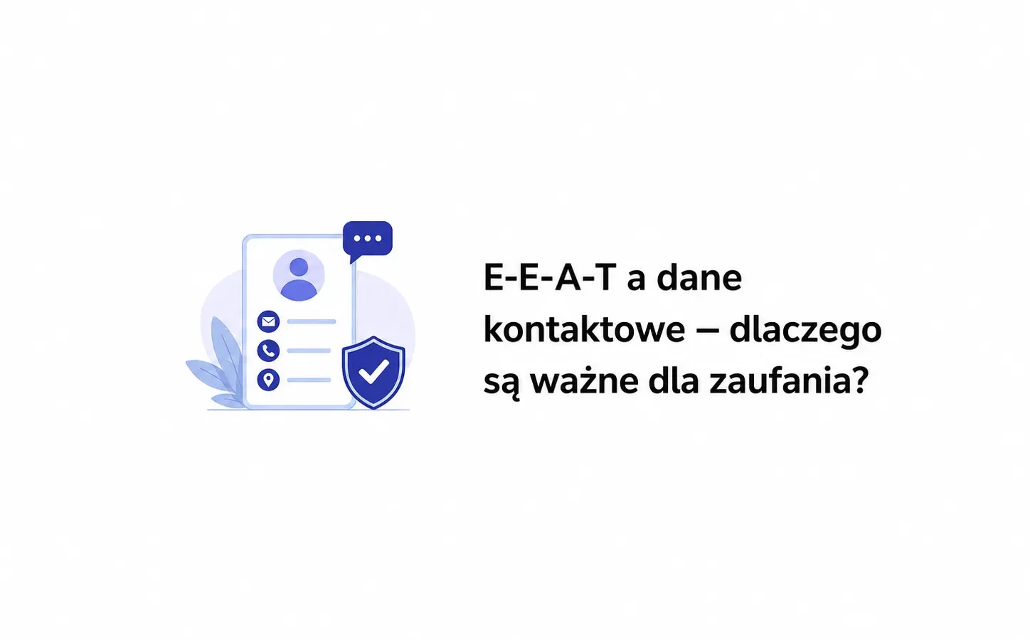 E-E-A-T a dane kontaktowe — dlaczego są ważne dla zaufania?