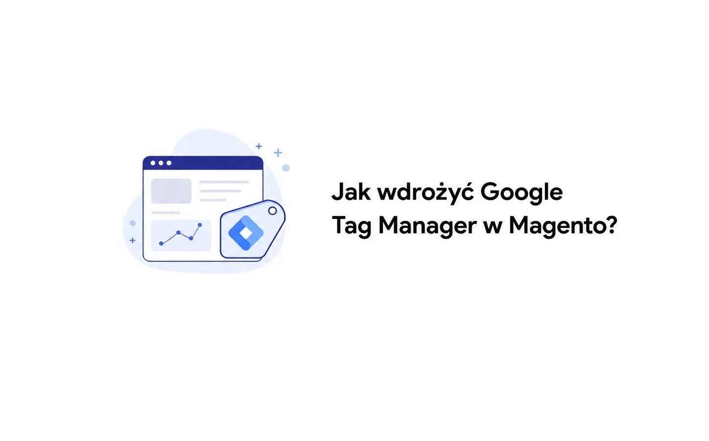 Jak wdrożyć Google Tag Manager w Magento?