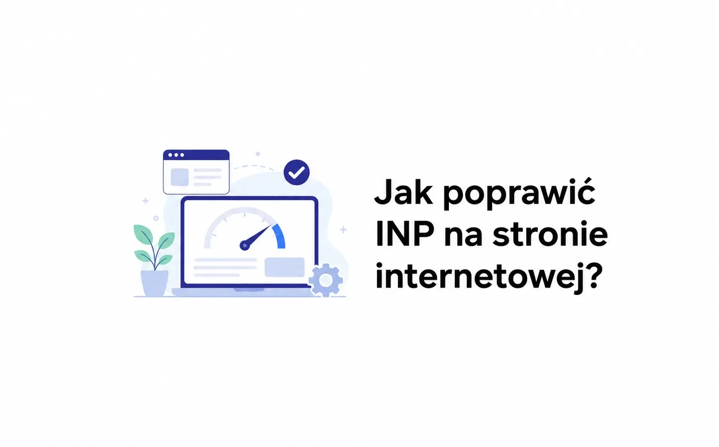 Jak poprawić INP na stronie internetowej?