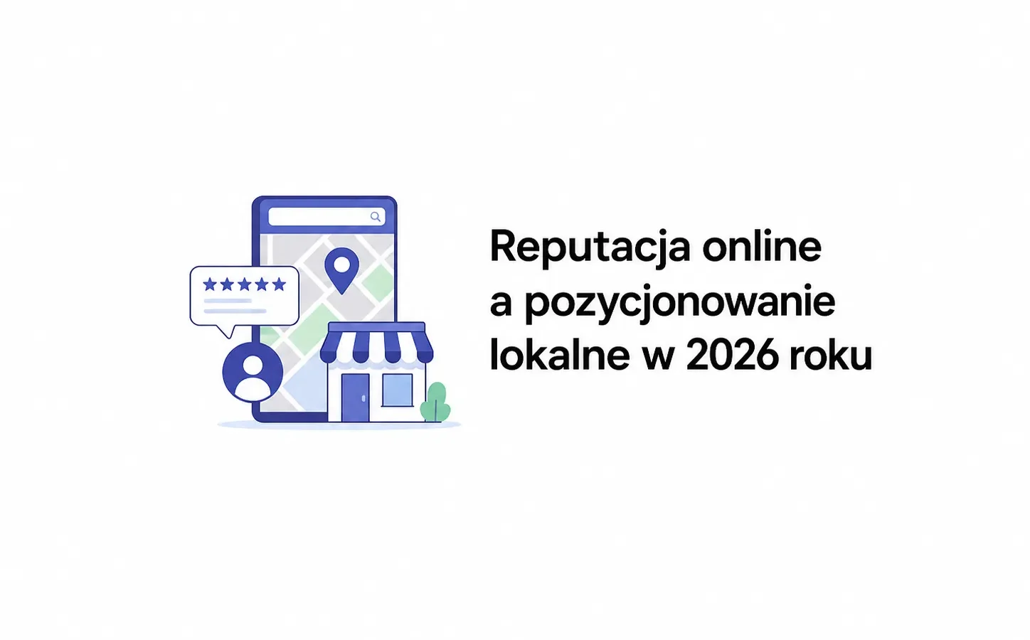 Reputacja online a pozycjonowanie lokalne w 2026 roku