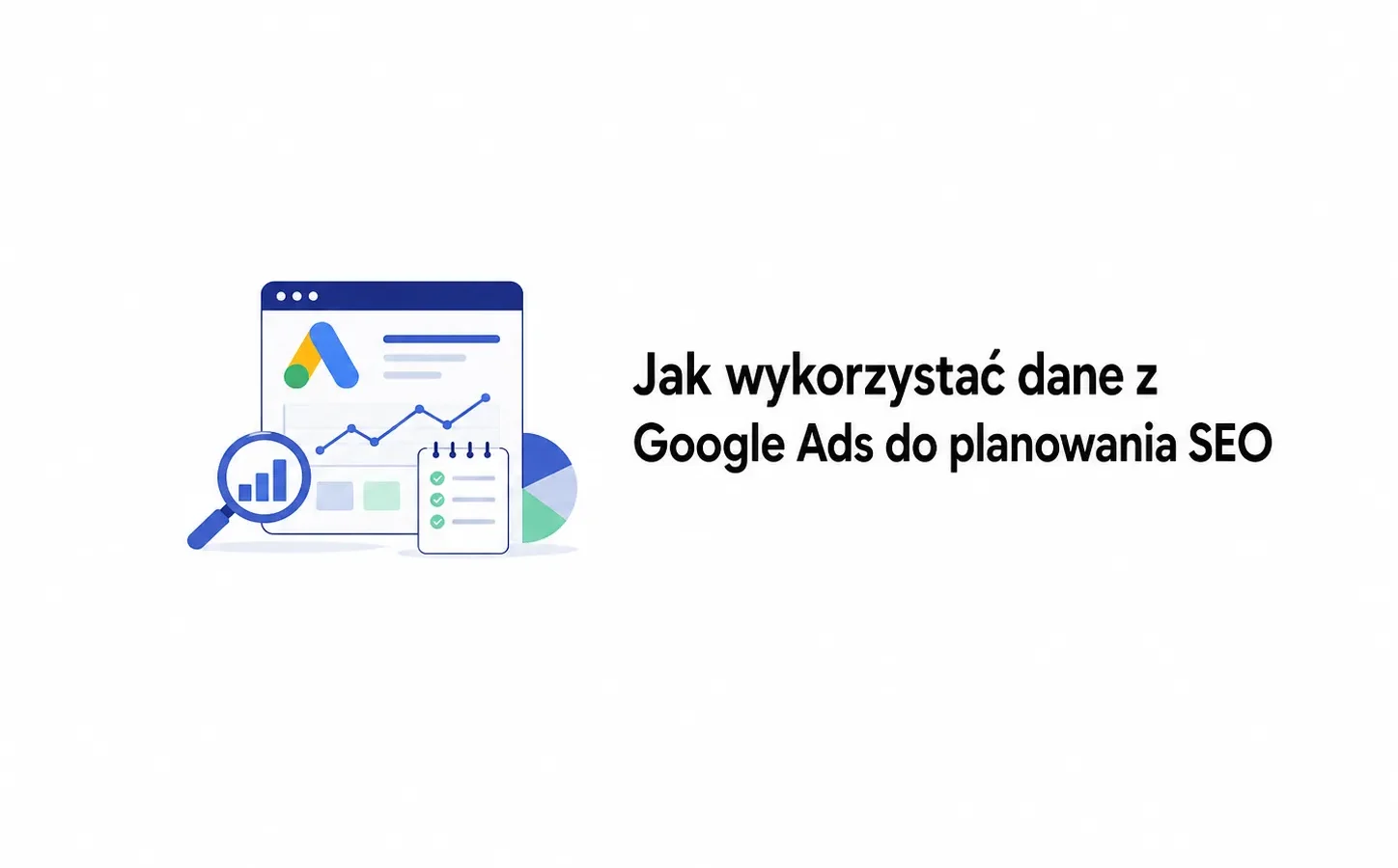 Jak wykorzystać dane z Google Ads do planowania SEO