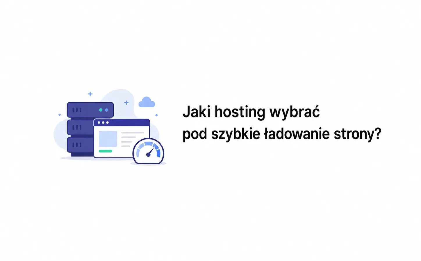 Jaki hosting wybrać pod szybkie ładowanie strony?
