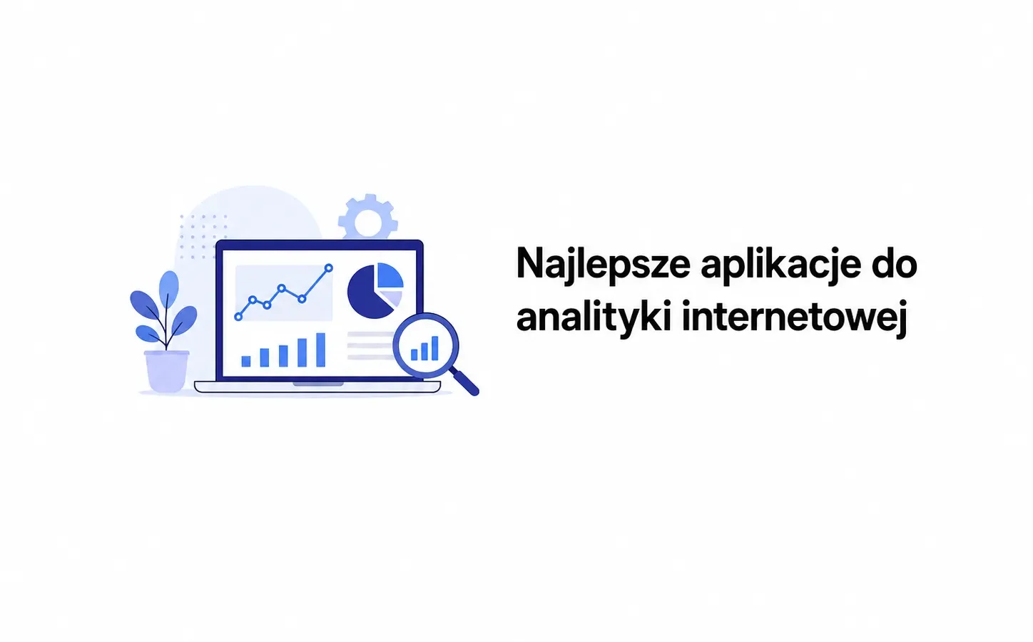 Najlepsze aplikacje do analityki internetowej