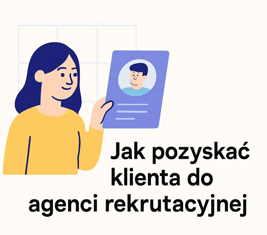 Jak pozyskać klienta do agencji rekrutacyjnej